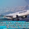 Canada Takes Action to Avert WestJet Engineers' Strike before the Holiday Weekend