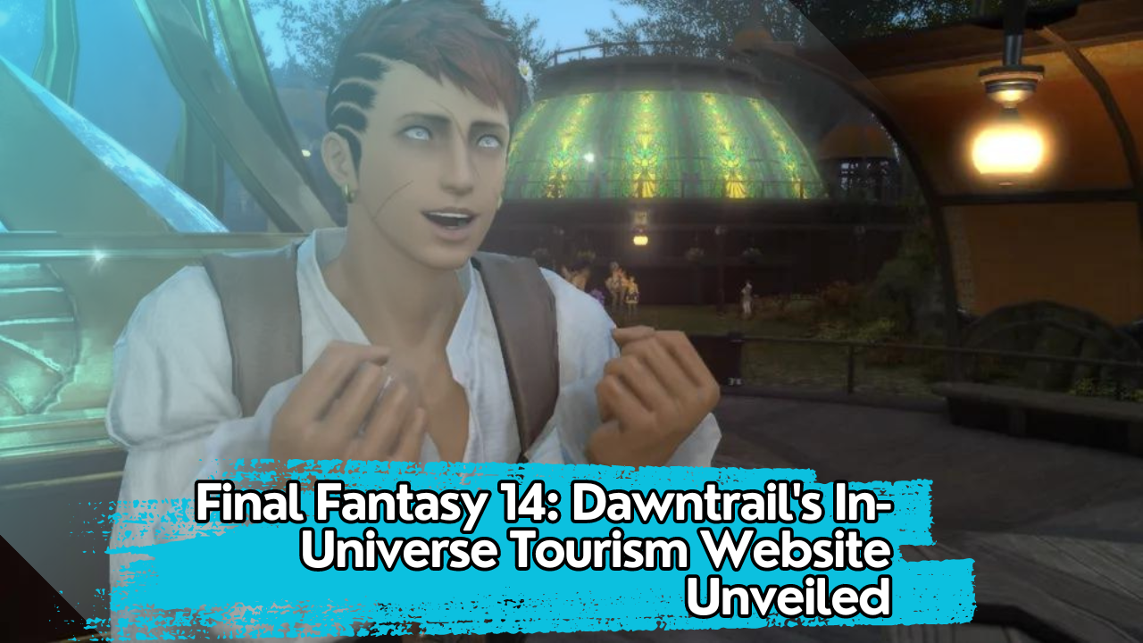 Final Fantasy 14: Dawntrail's In-Universe Tourism Website Unveiled