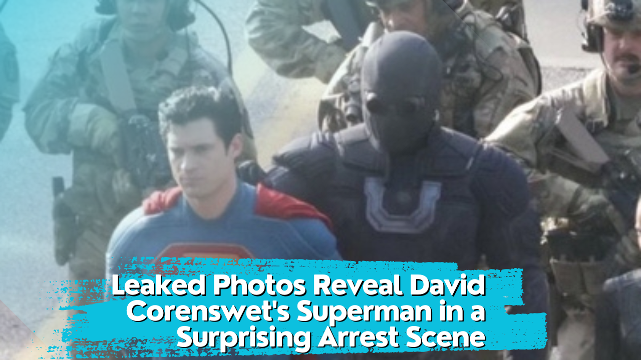 Leaked Photos Reveal David Corenswet's Superman in a Surprising Arrest Scene