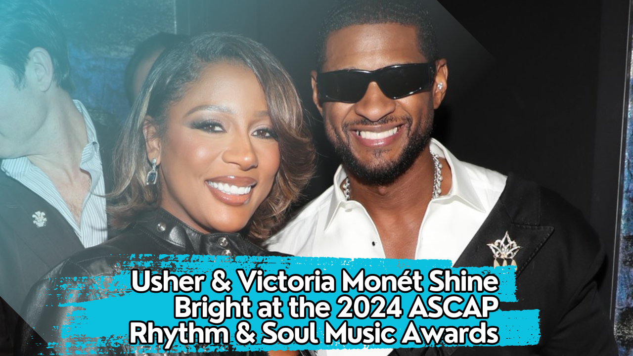 Usher & Victoria Monét Shine Bright at the 2024 ASCAP Rhythm & Soul Music Awards